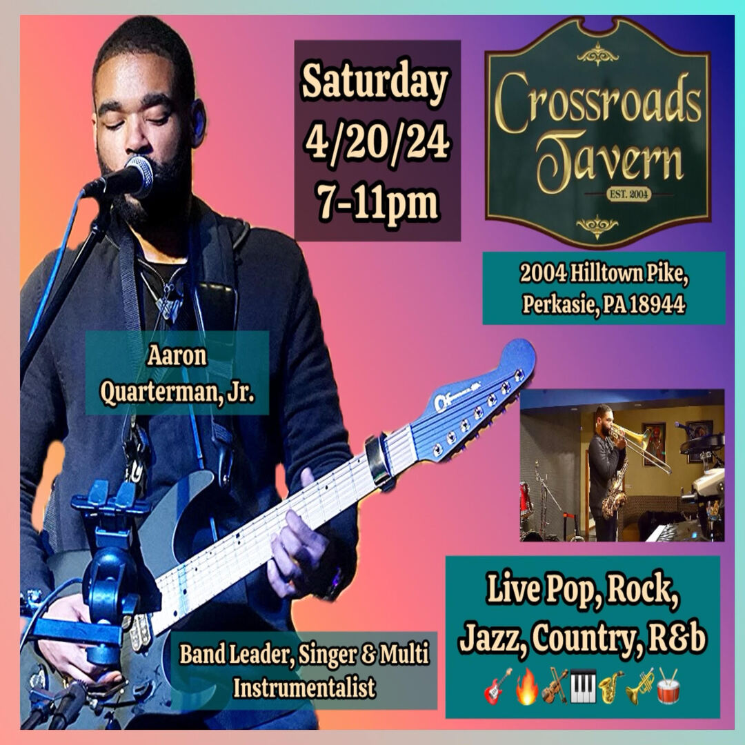 Musician aaron quarterman, jr. performing live at crossroads tavern on saturday, april 20th from 7-11pm, featuring a mix of pop, rock, jazz, country, and r&b.