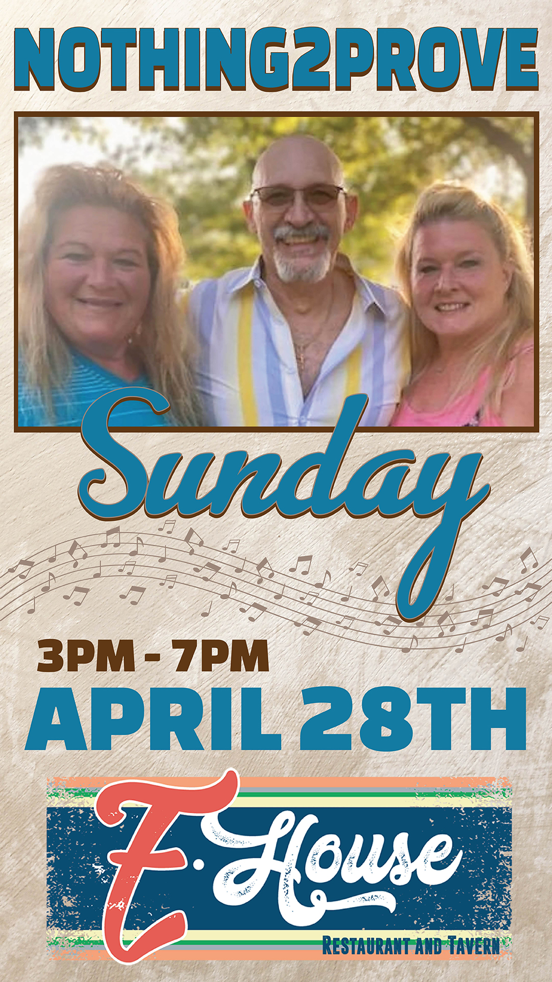 Event poster featuring two women and a man smiling outdoors, advertising "nothing2prove" band playing at e. house tavern on sunday, april 28th, from 3-7 pm.
