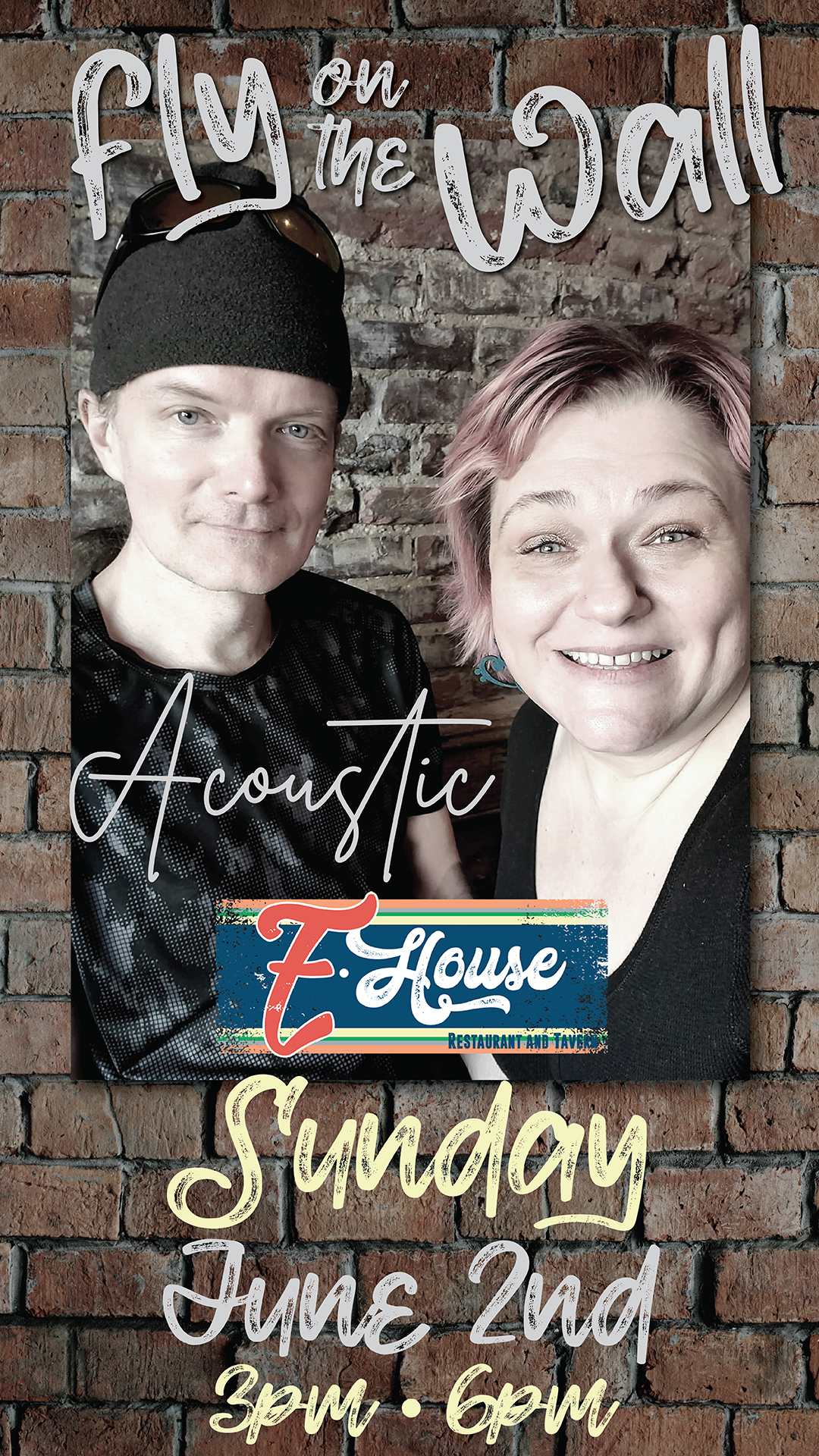 Flyer for "Fly on the Wall Acoustic" performance at E-House Restaurant and Tavern on Sunday, June 2nd, from 3 PM to 6 PM. Features a man and woman against a brick background.