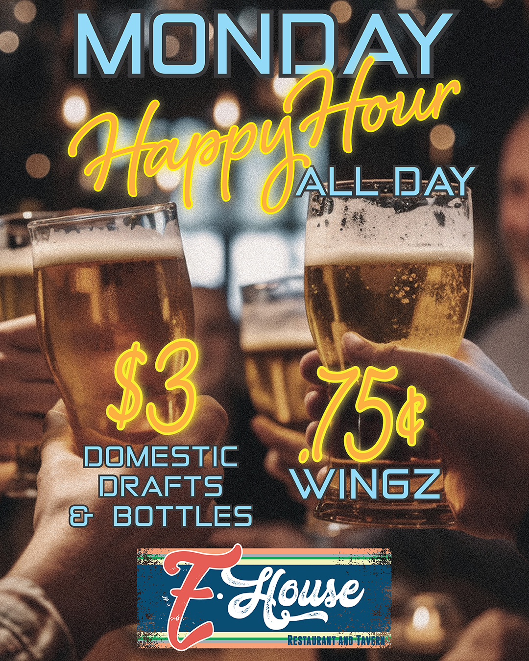 Image featuring text advertising Monday Happy Hour at E. House Restaurant and Tavern with $3 domestic drafts and bottles, and 75¢ wings. Background shows people clinking glasses of beer.