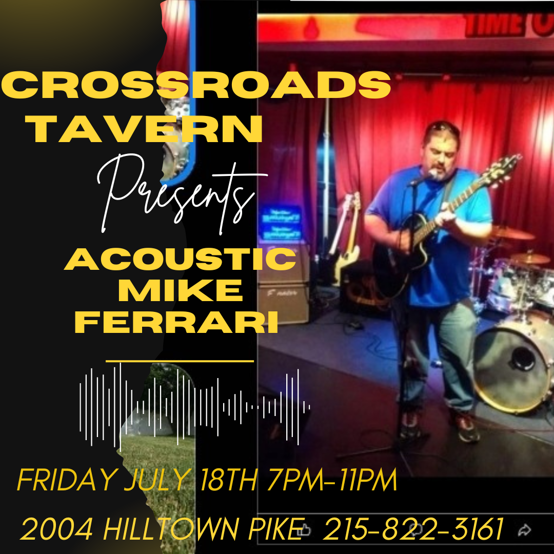 A man plays an acoustic guitar and sings on stage at Crossroads Tavern, with event details for Acoustic Mike Ferrari on Friday, July 18th, 7-11PM, at 2004 Hilltown Pike.