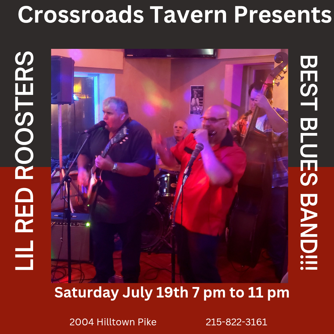 A blues band performs on stage with guitar, microphone, and upright bass. Text promotes Lil Red Roosters at Crossroads Tavern on July 19th, 7–11 pm, with address and phone number.