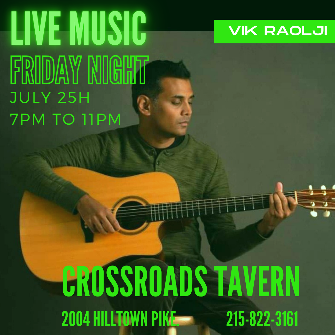 A man plays an acoustic guitar. Text promotes live music by Vik Raolji at Crossroads Tavern on Friday, July 25th, 7–11 PM, at 2004 Hilltown Pike; phone number 215-822-3161.