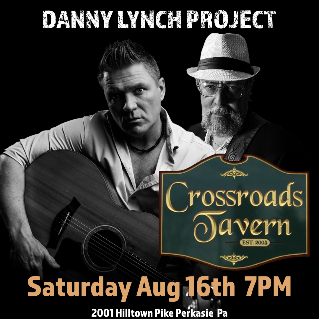 Two men with guitars are shown in black and white. Text advertises the Danny Lynch Project performing at Crossroads Tavern on Saturday, August 16th, 7PM in Perkasie, PA.