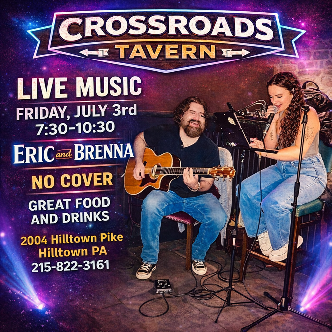 Poster for live music at Crossroads Tavern on Friday, July 3rd, 7:30–10:30 PM, featuring Eric and Brenna. No cover. 2004 Hilltown Pike, Hilltown PA. 215-822-3161.