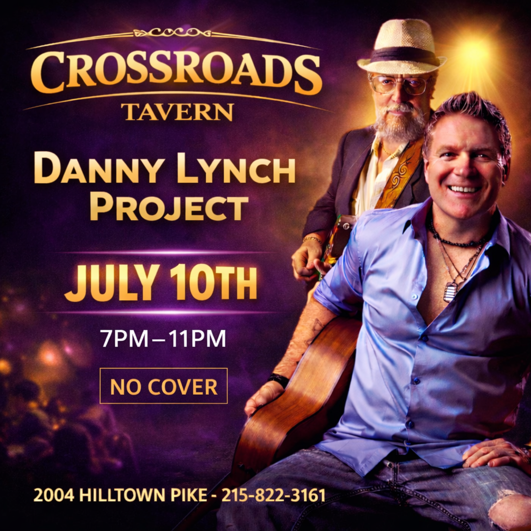 Promotional poster for the Danny Lynch Project performing at Crossroads Tavern on July 10th, 7PM–11PM. No cover charge. Location: 2004 Hilltown Pike.